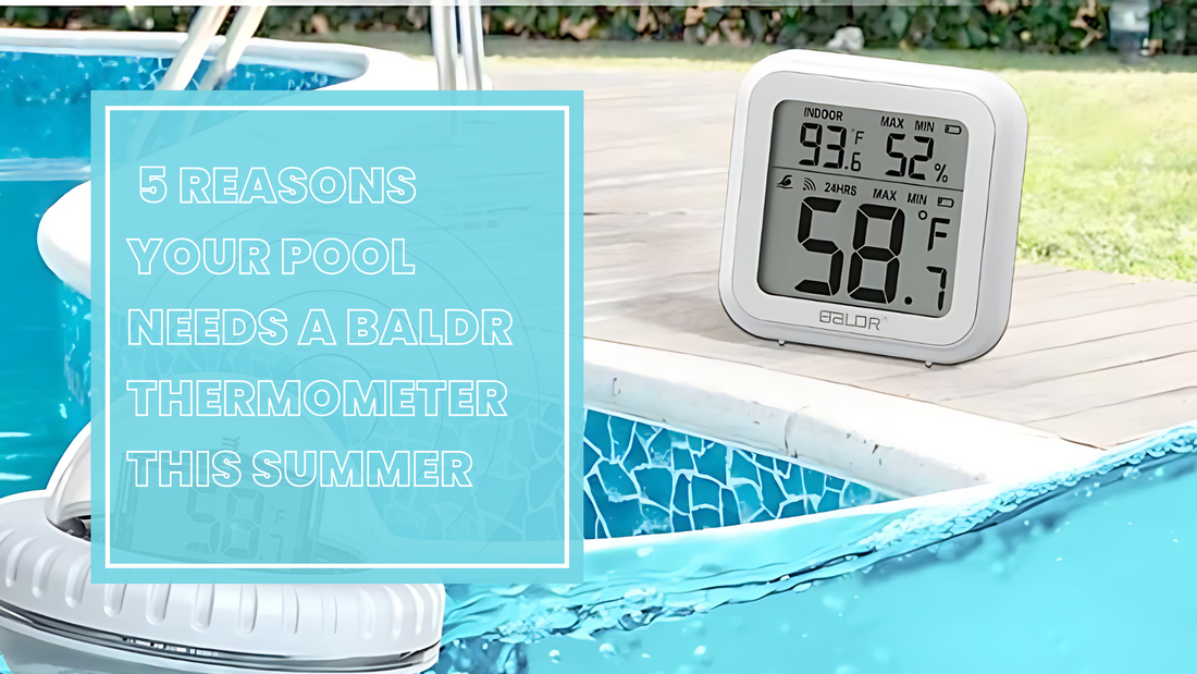 5 Reasons Your Pool Needs a Baldr Thermometer This Summer