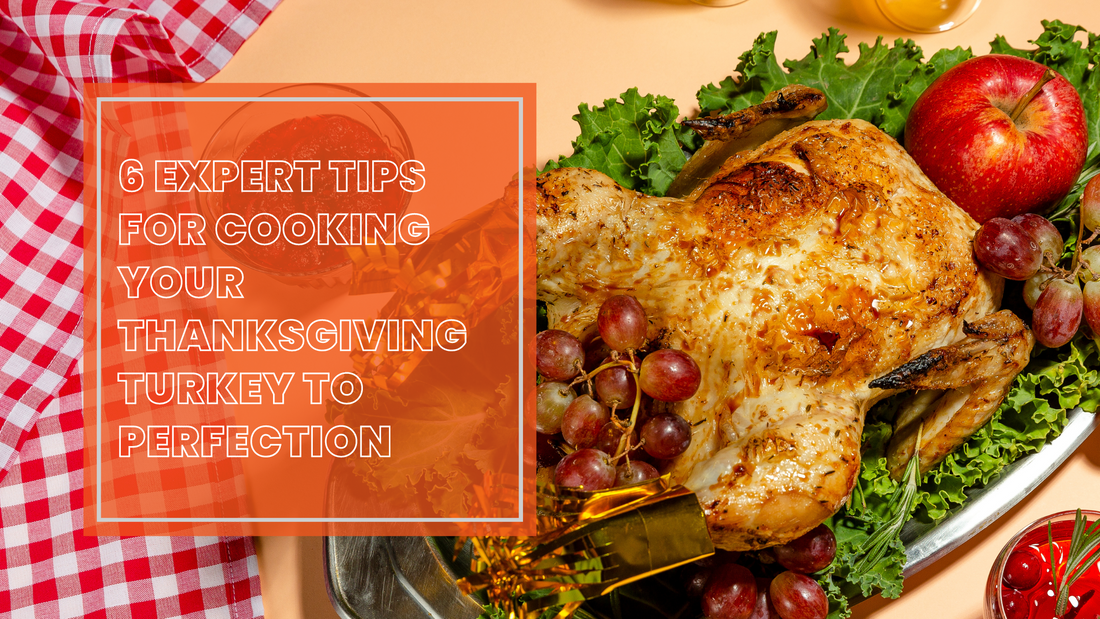 6 Expert Tips for Cooking Your Thanksgiving Turkey to Perfection