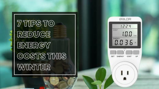 7 Tips To Reduce Energy Costs This Winter
