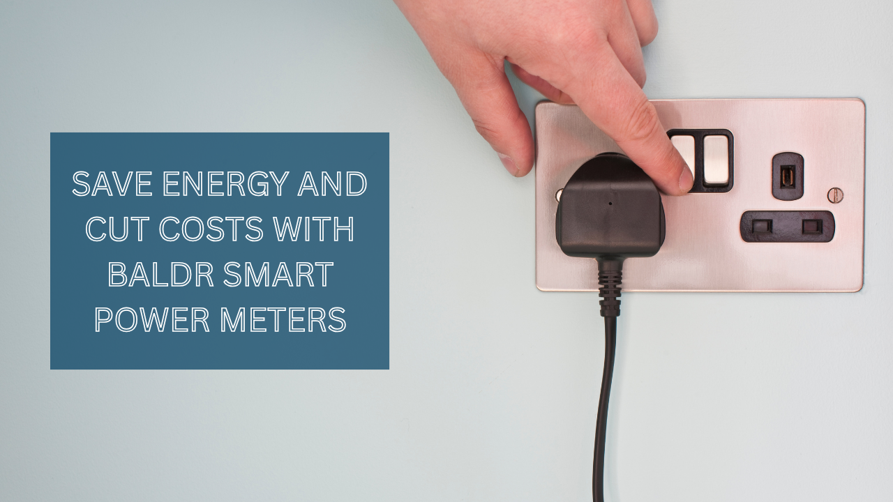 Save Energy and Cut Costs with BALDR Smart Power Meters