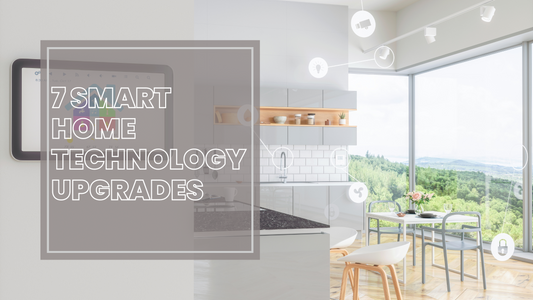 7 Smart Home Technology Upgrades