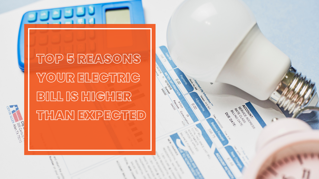 Top 5 Reasons Your Electric Bill Is Higher Than Expected