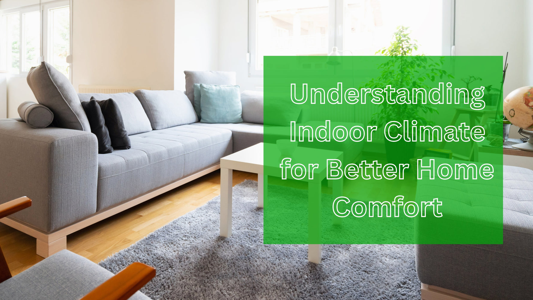 Understanding Indoor Climate for Better Home Comfort