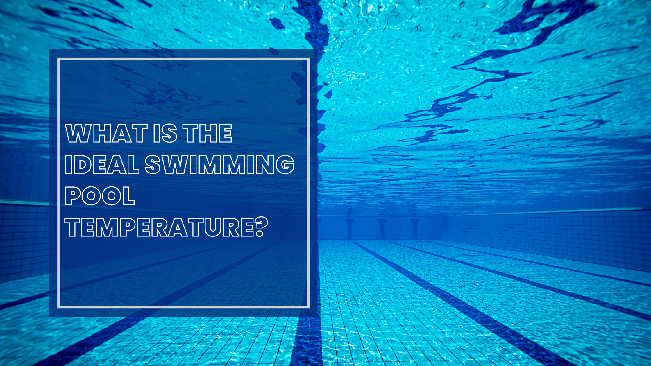 What Is The Ideal Swimming Pool Temperature?