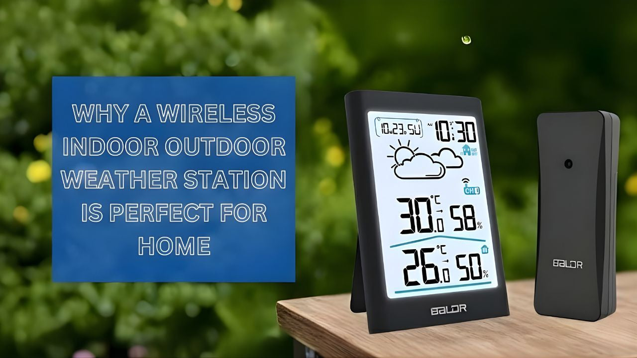 Why a Wireless Indoor Outdoor Weather Station Is Perfect for Home